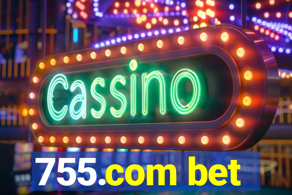 755.com bet